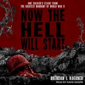Now the Hell Will Start by  Brendan I. Koerner audiobook