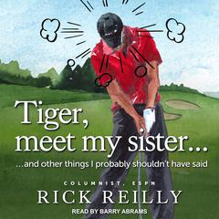 Tiger, Meet My Sister... by Rick Reilly audiobook