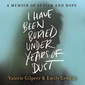 I Have Been Buried Under Years of Dust by  Valerie Gilpeer audiobook