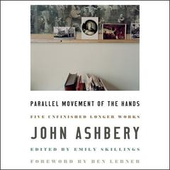 Parallel Movement of the Hands by John Ashbery audiobook