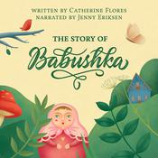 The Story Of Babushka by  Catherine Flores audiobook