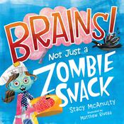 Brains! Not Just a Zombie Snack by  Stacy McAnulty audiobook