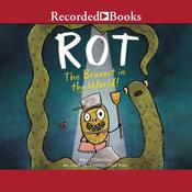 Rot, the Bravest in the World! by  Ben Clanton audiobook