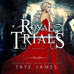 The Royal Trials: Seeker by Tate James audiobook