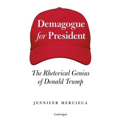 Demagogue for President by Jennifer Mercieca audiobook