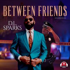 Between Friends by D.L. Sparks audiobook