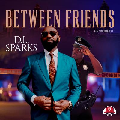 Between Friends by D.L. Sparks audiobook