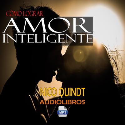Cómo lograr un amor inteligente: Aplicar la inteligencia emocional para una relación saludable by Nico Quindt audiobook