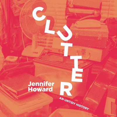 Clutter by Jennifer Howard audiobook