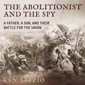 The Abolitionist and the Spy by  Ken Lizzio audiobook