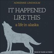 It Happened Like This by  Adrienne Lindholm audiobook