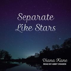 Separate Like Stars by Diana Kane audiobook