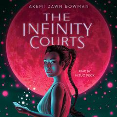 The Infinity Courts by Akemi Dawn Bowman audiobook