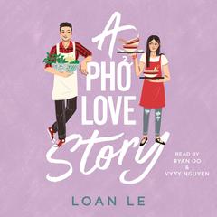 A Pho Love Story by Loan Le audiobook