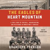The Eagles of Heart Mountain by  Bradford Pearson audiobook