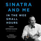 Sinatra and Me by  Tony Oppedisano audiobook