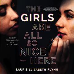 The Girls Are All So Nice Here by Laurie Elizabeth Flynn audiobook