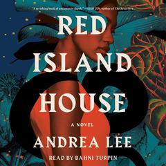 Red Island House by Andrea Lee audiobook