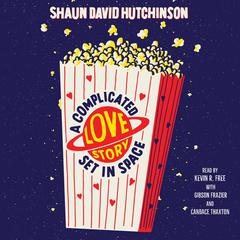 A Complicated Love Story Set in Space by Shaun David Hutchinson audiobook