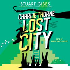 Charlie Thorne and the Lost City by Stuart Gibbs audiobook