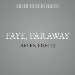 Faye, Faraway by Helen Fisher audiobook