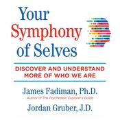 Your Symphony of Selves by  James Fadiman PhD audiobook