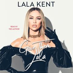 Give Them Lala by Lala Kent audiobook