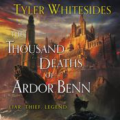 The Thousand Deaths of Ardor Benn by  Tyler Whitesides audiobook