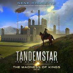 The Madness of Kings by Gene Doucette audiobook