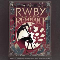 Fairy Tales of Remnant: An AFK Book (RWBY) by E. C. Myers audiobook