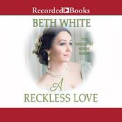 A Reckless Love by  Beth White audiobook