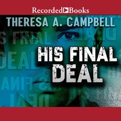 His Final Deal by Theresa A. Campbell audiobook