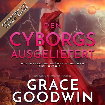 Den Cyborgs ausgeliefert by Grace Goodwin audiobook