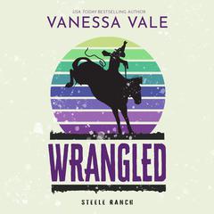 Wrangled by Vanessa Vale audiobook