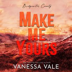 Make Me Yours by Vanessa Vale audiobook