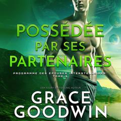 Possédée par ses partenaires by Grace Goodwin audiobook