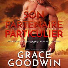 Son Partenaire Particulier by Grace Goodwin audiobook