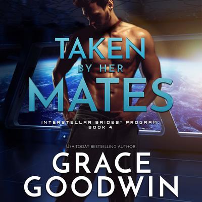 Taken By Her Mates by Grace Goodwin audiobook