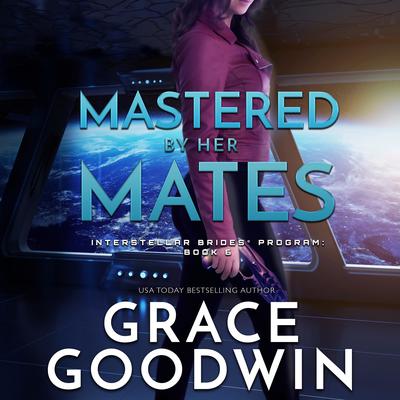 Mastered By Her Mates by Grace Goodwin audiobook