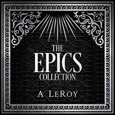 The Epics Collection by Abdiel LeRoy audiobook