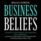 Business Beliefs by  Holly Worton audiobook