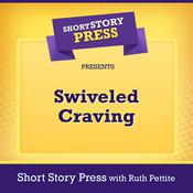 Short Story Press Presents Swiveled Craving by  Short Story Press audiobook