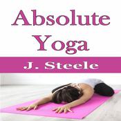 Absolute Yoga by  J. Steele audiobook