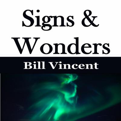 Signs & Wonders by Bill Vincent audiobook