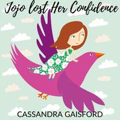 Jojo Lost Her Confidence by  Cassandra Gaisford audiobook