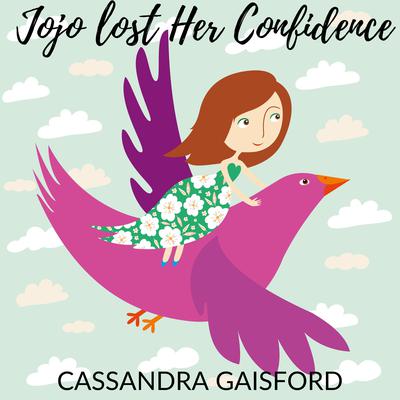 Jojo Lost Her Confidence by Cassandra Gaisford audiobook