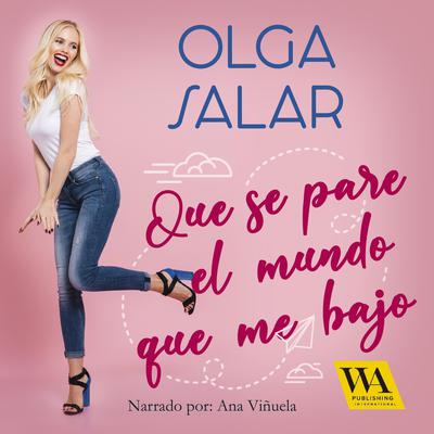 Que se pare el mundo que me bajo by Olga Salar audiobook