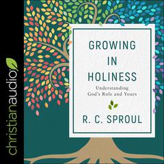 Growing in Holiness by R. C. Sproul audiobook