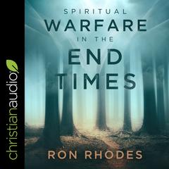 Spiritual Warfare in the End Times by Ron Rhodes audiobook