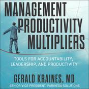 The Management Productivity Multipliers by  Gerald Kraines MD audiobook